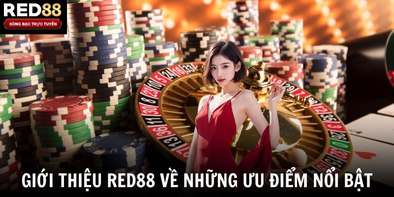 Giới thiệu Red88 về những ưu điểm nổi bật
